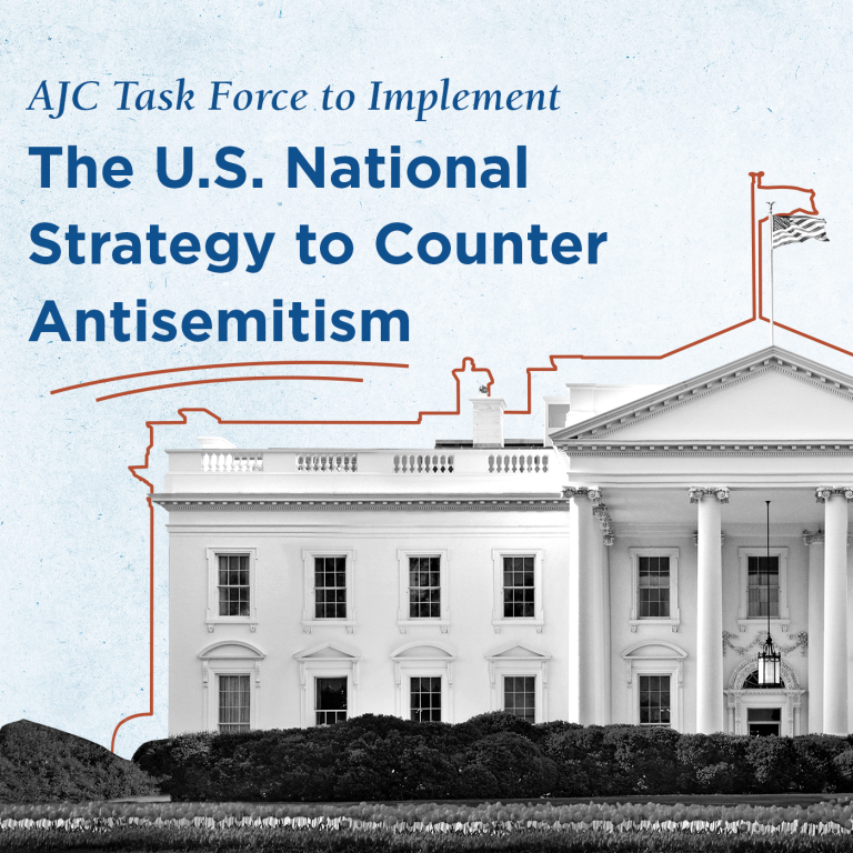 AJC Task Force to Implement the U.S. National Strategy to Counter Antisemitism