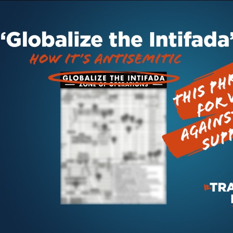 “Globalize the Intifada” - This phrase calls for violence against those who support Israel