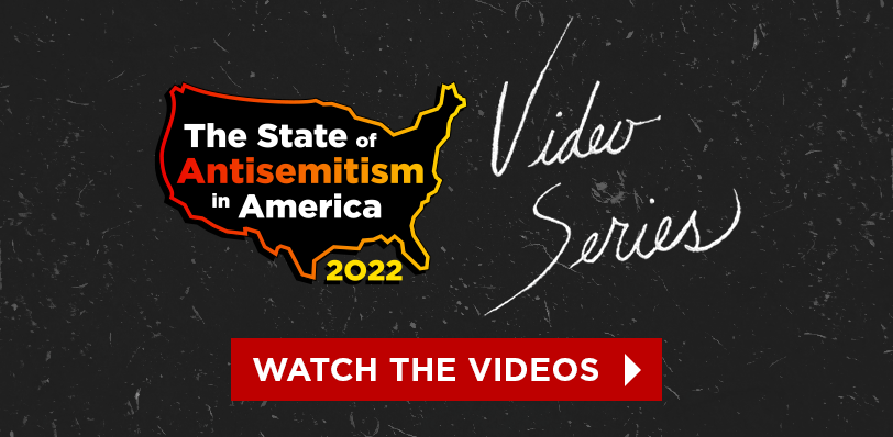 the state of antisemitism in America 2022 Video Series