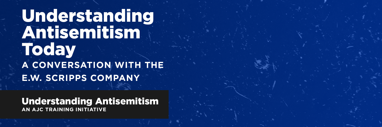 Understanding Antisemitism Today A Conversation with the E.W. Scripps Company