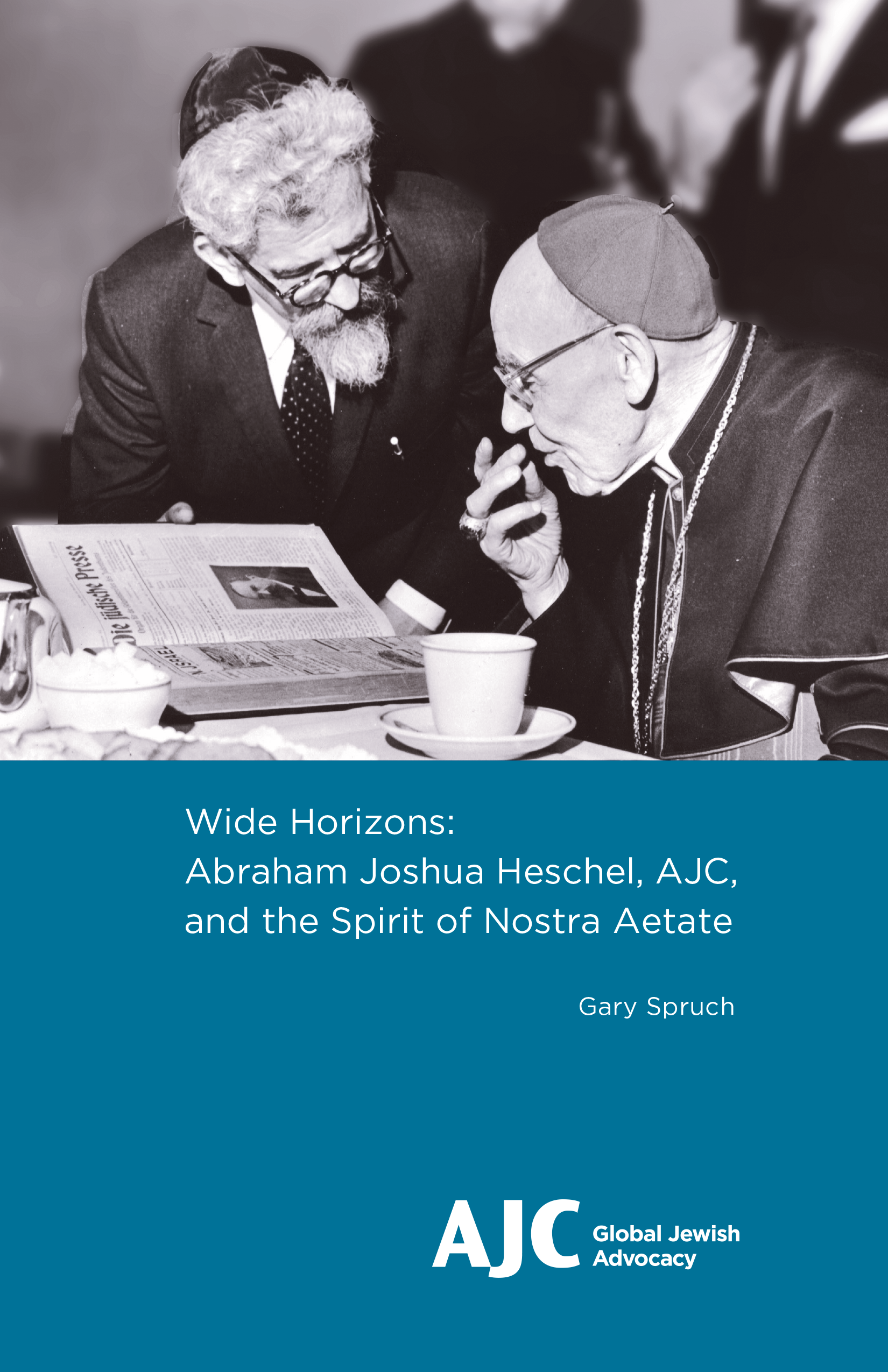 Cover of PDF - Wide Horizons: Abraham Joshua Heschel, AJC, and the Spirit of Nostra Aetate