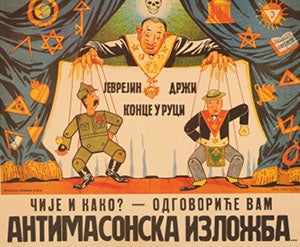 Antisemitic poster shown at the Grand Anti-Masonic Exhibition in Belgrade in 1941. Credit: United States Holocaust Memorial Museum Collection, Gift of the Katz Family.