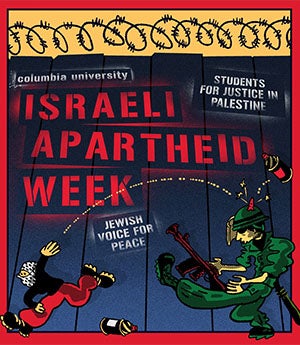A poster by the Columbia University’s Students for Justice in Palestine (SJP) chapter for “Israel Apartheid Week,” featuring the group Jewish Voice for Peace (JVP). JVP, an anti-Zionist organization, does not reflect the perspective of the mainstream Jewish community. The poster depicts an IDF soldier with a pointed “bump” that many view as a devil’s horn.