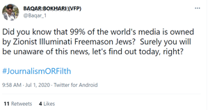 Tweet saying "Did you know that 99% of the world's media is owned by Zionist Illuminati Freemason Jews? Surely you will be unaware of the news, let's find out today, right? #JournalimORFilth""