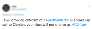 A tweet saying, "Jews' growing criticism of #ApartheidIsrael is a wake-up call to Zionists: your slurs will not silence us. @OffLaw"