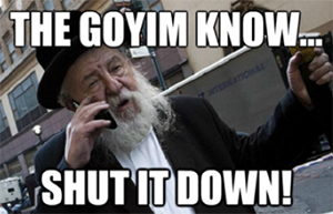 Meme of a Hasidic Jewish man on a cellphone with the words "The Goyim Know...Shut It Down" 