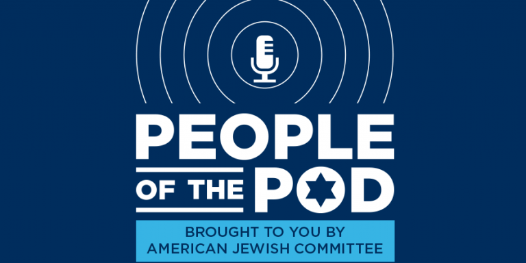 People of the Pod is a weekly podcast analyzing global affairs through a Jewish lens, brought to you by American Jewish Committee