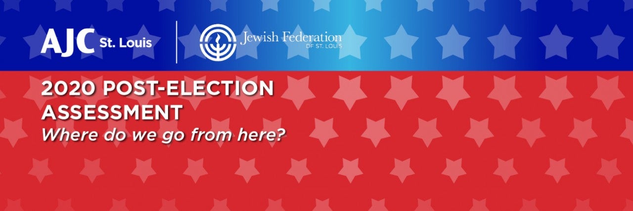 AJC St Louis | Jewish Federation of St Louis - 2020 Post-Election Assessment