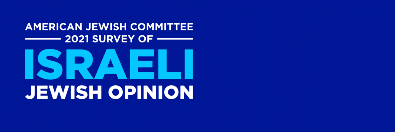 American Jewish Committee 2021 Survey of Israeli Jewish Opinion