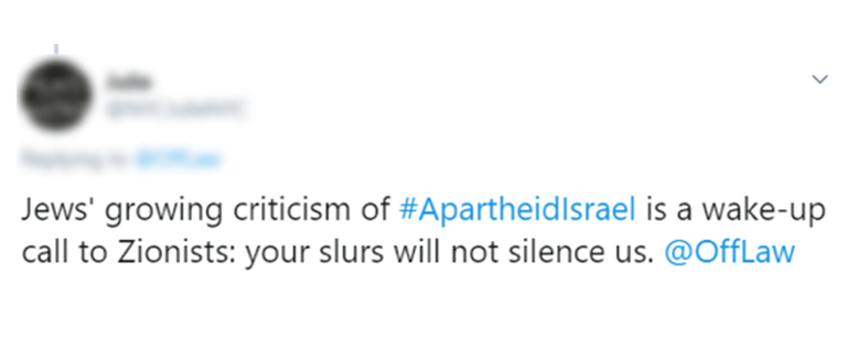 A tweet saying, "Jews' growing criticism of #ApartheidIsrael is a wake-up call to Zionists: your slurs will not silence us. @OffLaw"