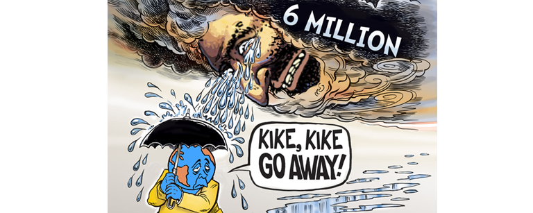 A cartoon drawing of the world under an umbrella saying "Kike, Kike GO AWAY!" while being cried on by a "smirking merchant" caricature rain cloud with the words 6 Million