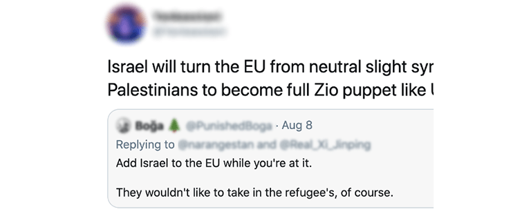 Tweet saying "Israel will turn the EU from neutral slight syr Palestinians to become full Zio puppet like..." with a quote tweet saying "Add Israel to the EU while you're at it. They wouldn't like to take in the refugee's, of course"