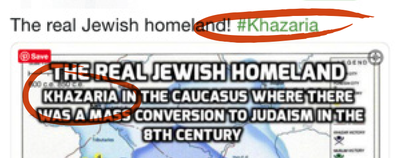 Tweet saying "The real Jewish homeland! #Khazaria" with a graphic saying " "The real Jewish homeland - Khazaria in the caucasus where there was a mass conversion to Judaism in the 8th century" with both references to "Khazaria" circled in red 