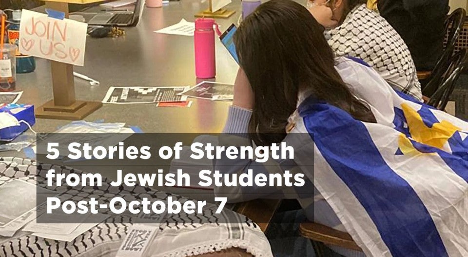 5 Jewish Stories of Strength from Jewish Students Post-October 7