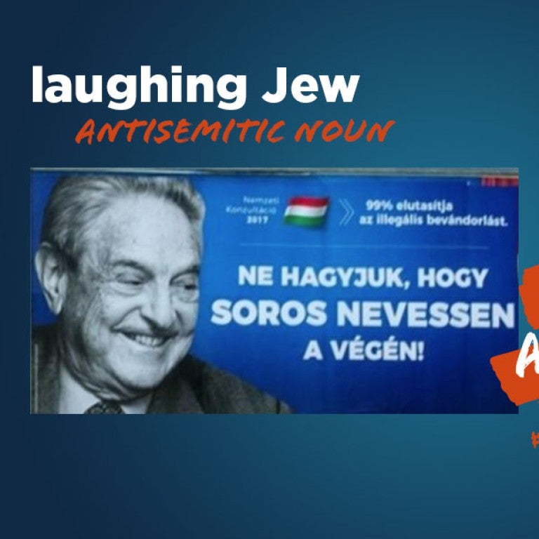 A billboard in Hungary portraying a smiling George Soros, who is Jewish, alongside the phrase, “Let’s not let Soros have the last laugh.” - Translate Hate - AJC