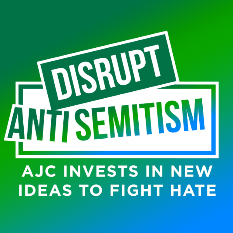 Disrupt Antisemitism: AJC Invests in New Ideas to Fight Hate