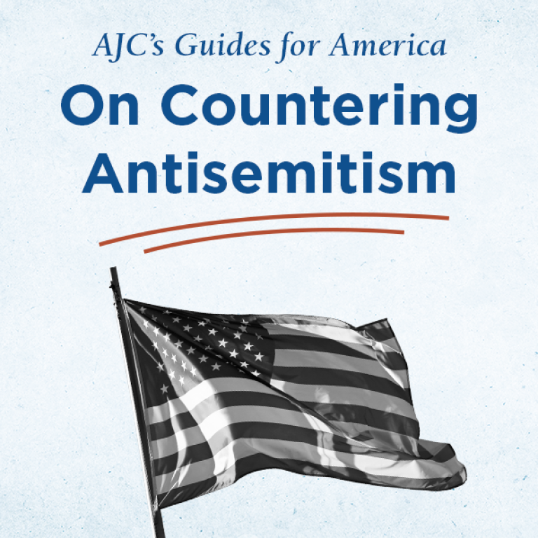 AJC’s Guides for America on Countering Antisemitism